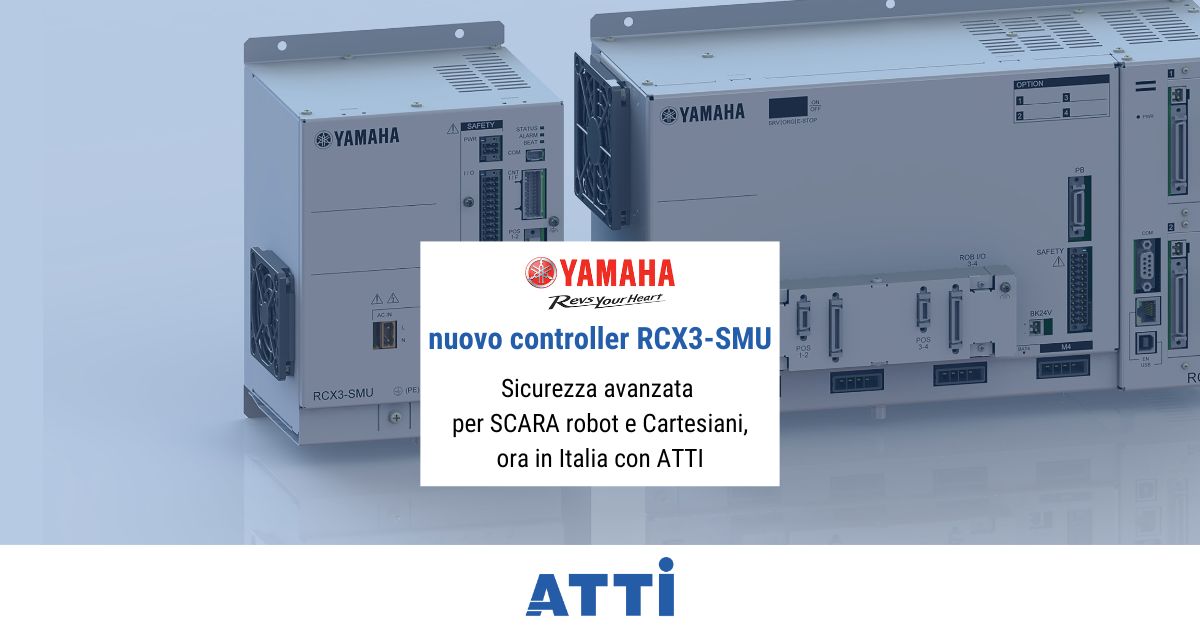 Sicurezza avanzata per SCARA robot e Cartesiani con il nuovo controller Yamaha RCX3-SMU, ora in Italia con ATTI